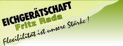 Eichger�tschaft Fritz Rada - Flexibilit�t ist unsere St�rke!