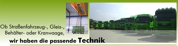 Ob Strassenfahrzeug-, Gleis-, Beh�lter- oder Kranwaage - wir haben die passende Technik!